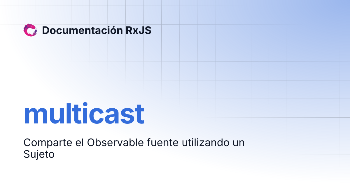 multicast | Documentación RxJS